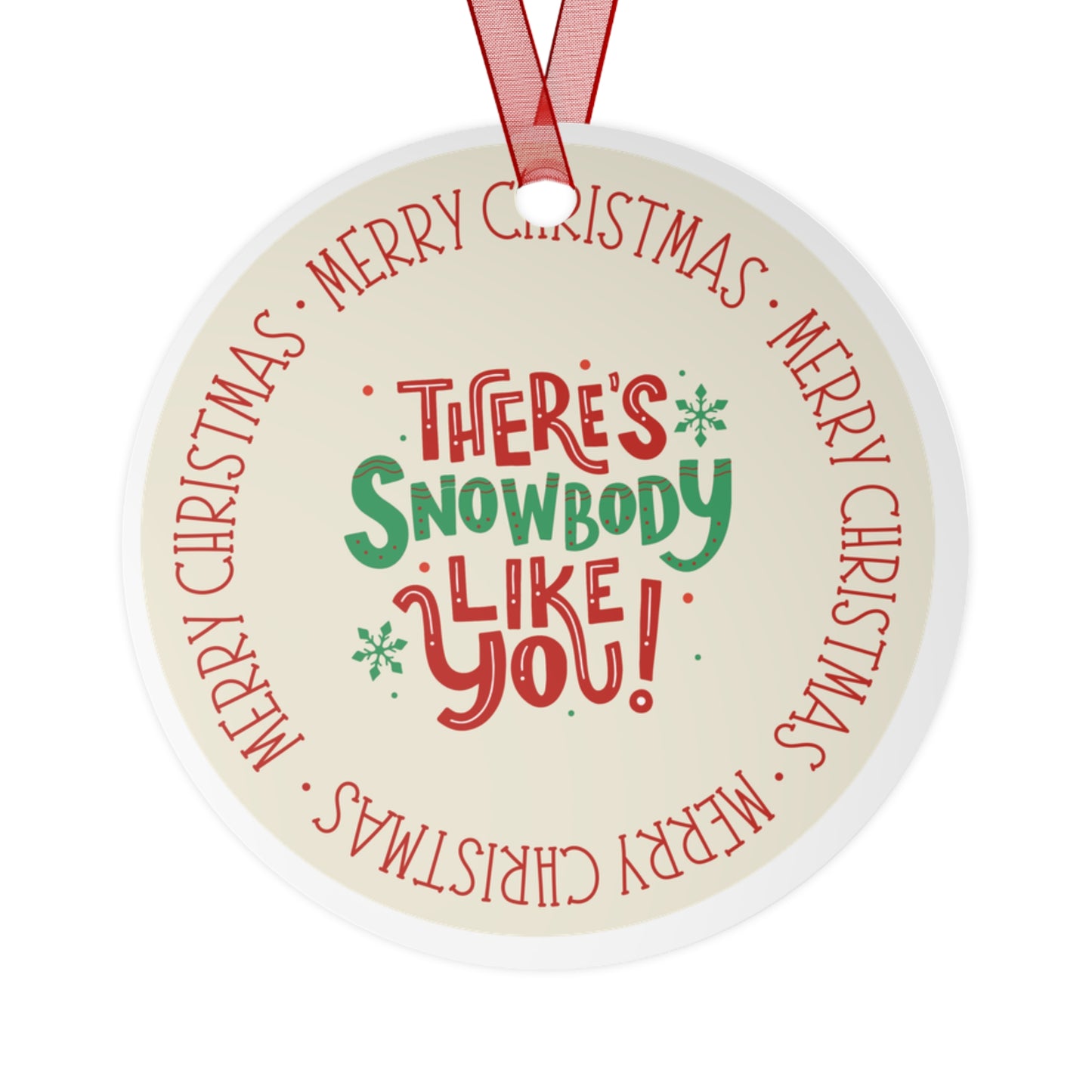 There's Snowbody Like You Christmas Ornament