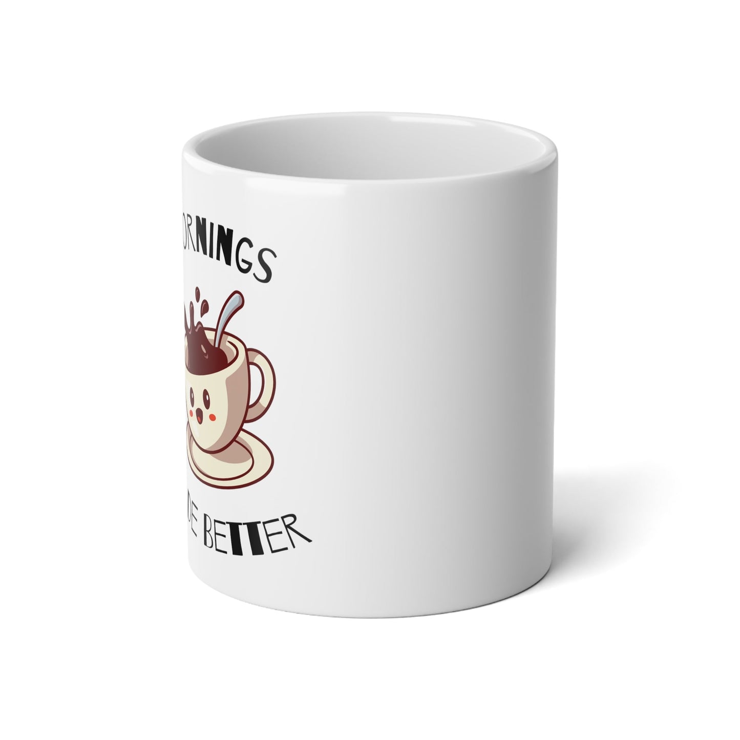 Better Mornings Jumbo Mug, 20oz - Trendy AF