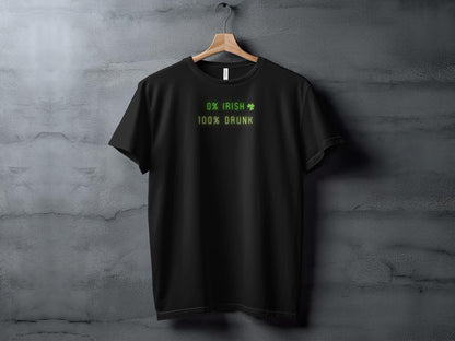 Funny St. Patrick's Day T-Shirt, 0 Irish 100 Drunk, Unisex Tee, Green Shirt, Celebration Party Wear, Irish Fest Tee - Trendy AF