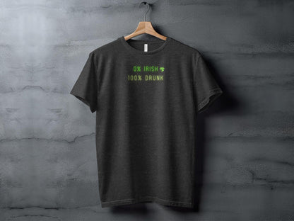 Funny St. Patrick's Day T-Shirt, 0 Irish 100 Drunk, Unisex Tee, Green Shirt, Celebration Party Wear, Irish Fest Tee - Trendy AF