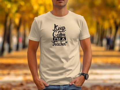 Keep Calm I'm A Teacher Stylish Graphic T-Shirt - Trendy AF