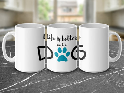 Life is Better With a Dog Mug - Trendy AF