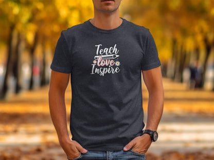 Teach Love Inspire Motivational Teacher T-Shirt - Trendy AF