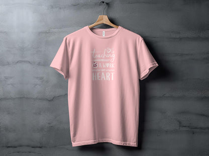 Teaching is a Work of Heart T-Shirt, Inspirational Teacher Appreciation Gift, Unisex Educator Tee, School Staff Love Graphic Shirt - Trendy AF