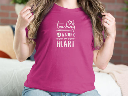 Teaching is a Work of Heart T-Shirt, Inspirational Teacher Appreciation Gift, Unisex Educator Tee, School Staff Love Graphic Shirt - Trendy AF