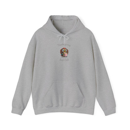 Thanksgiving and Chill Hoodie - Trendy AF