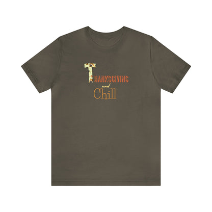 Thanksgiving and Chill T Short Sleeve Tee - Trendy AF