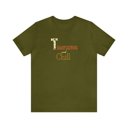 Thanksgiving and Chill T Short Sleeve Tee - Trendy AF