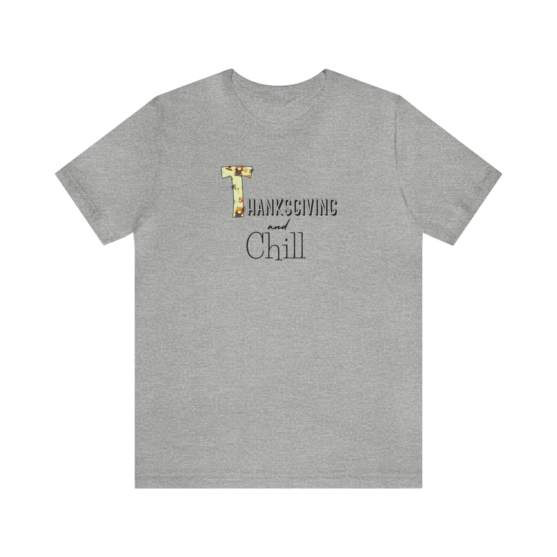 Thanksgiving and Chill T Tee - Trendy AF