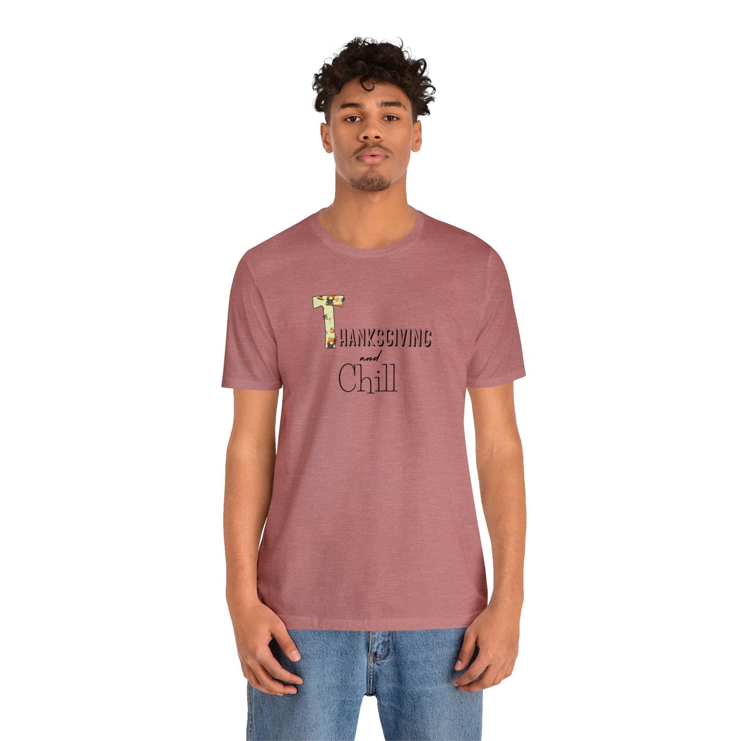 Thanksgiving and Chill T Tee - Trendy AF