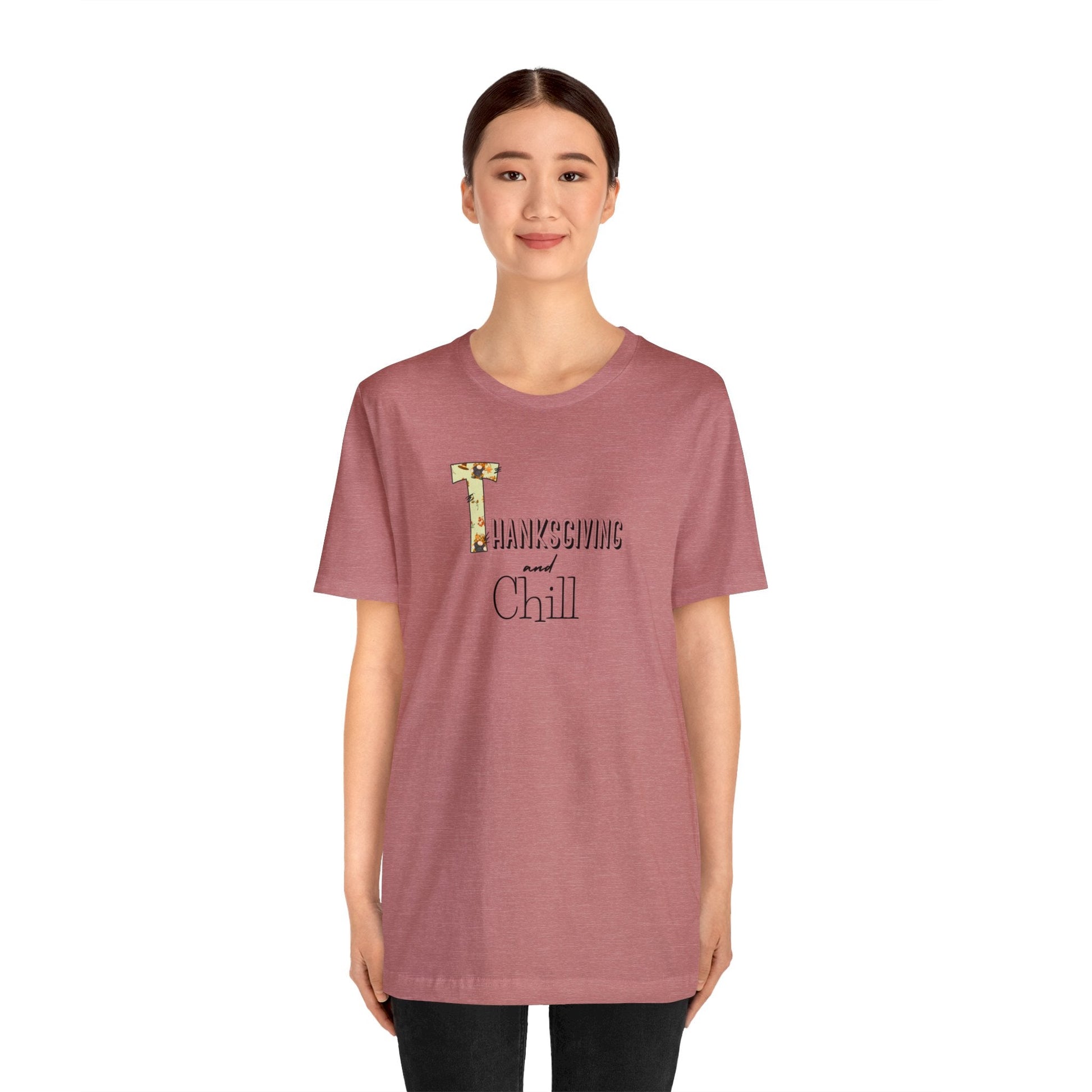 Thanksgiving and Chill T Tee - Trendy AF