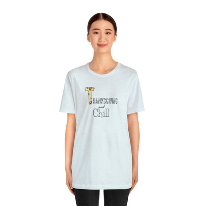 Thanksgiving and Chill T Tee - Trendy AF