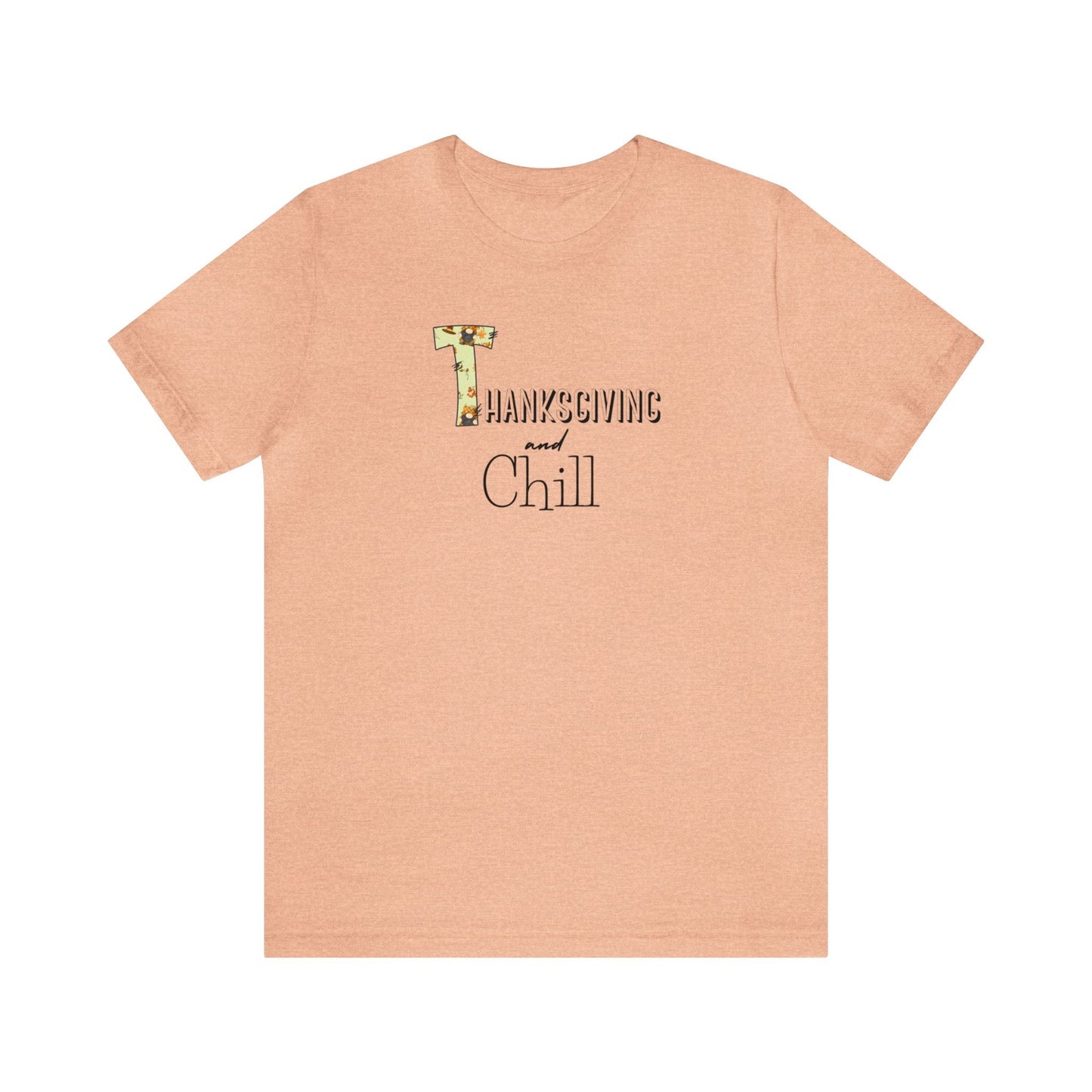 Thanksgiving and Chill T Tee - Trendy AF