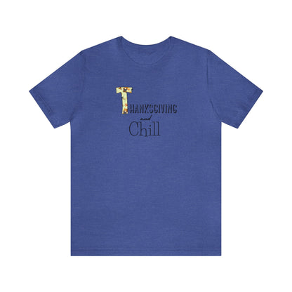 Thanksgiving and Chill T Tee - Trendy AF