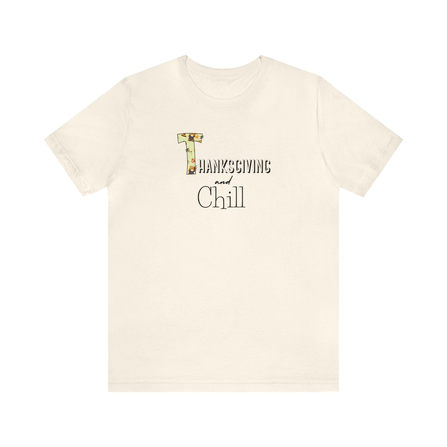 Thanksgiving and Chill T Tee - Trendy AF