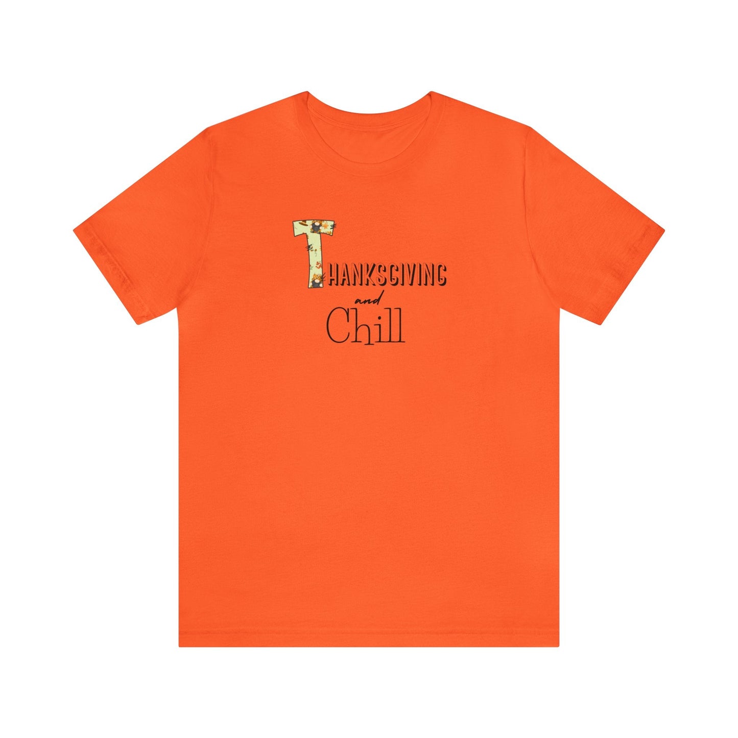 Thanksgiving and Chill T Tee - Trendy AF