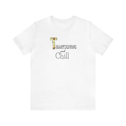 Thanksgiving and Chill T Tee - Trendy AF