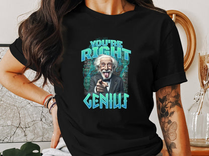 You're Right Genius Calculated Design Humor T-Shirt - Trendy AF