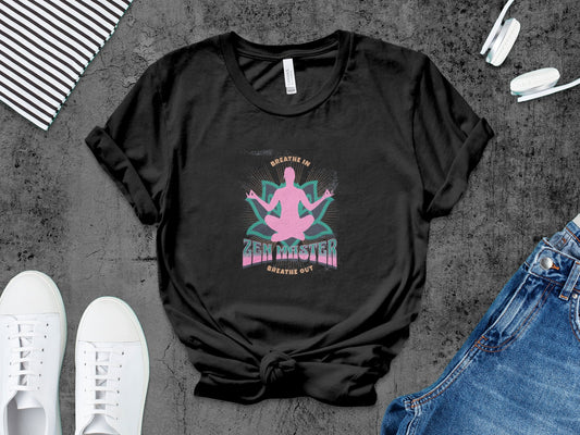 Zen Master Meditation Yoga T-Shirt, Breathe In Breathe Out Spiritual Tee, Unisex Mindfulness Shirt, Casual Comfortable Apparel - Trendy AF